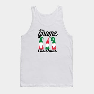 I'll be Gnome for Christmas Tank Top